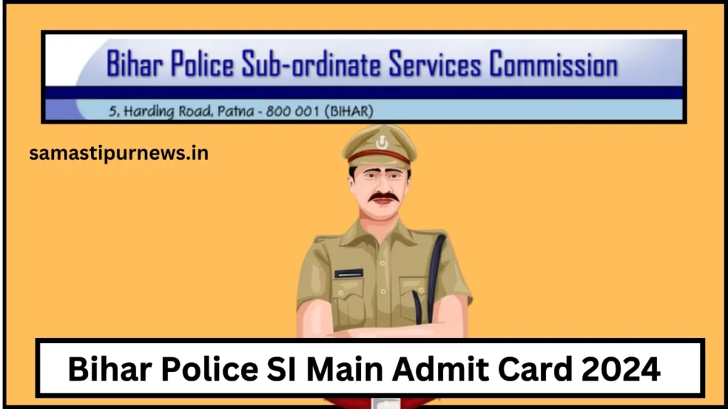 Bihar Police SI Main Admit Card 2024 बहर पलस सबरडनट सरवस