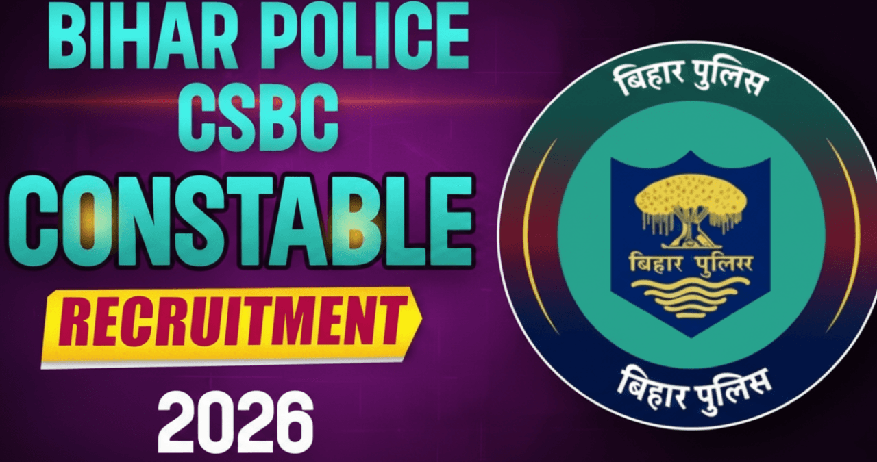 CSBC Constable Recruitment 2026: अब बिहार पुलिस बनने का मौका, आज से शुरू आवेदन!