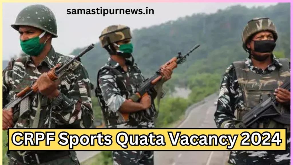 Crpf Sports Quata Vacancy 2024:सीआरपीएफ स्पोर्ट कोटा ने निकली बंपर भर्ती यहां से करें ऑनलाइन आवेदन 2 Crpf Sports Quata Vacancy 2024