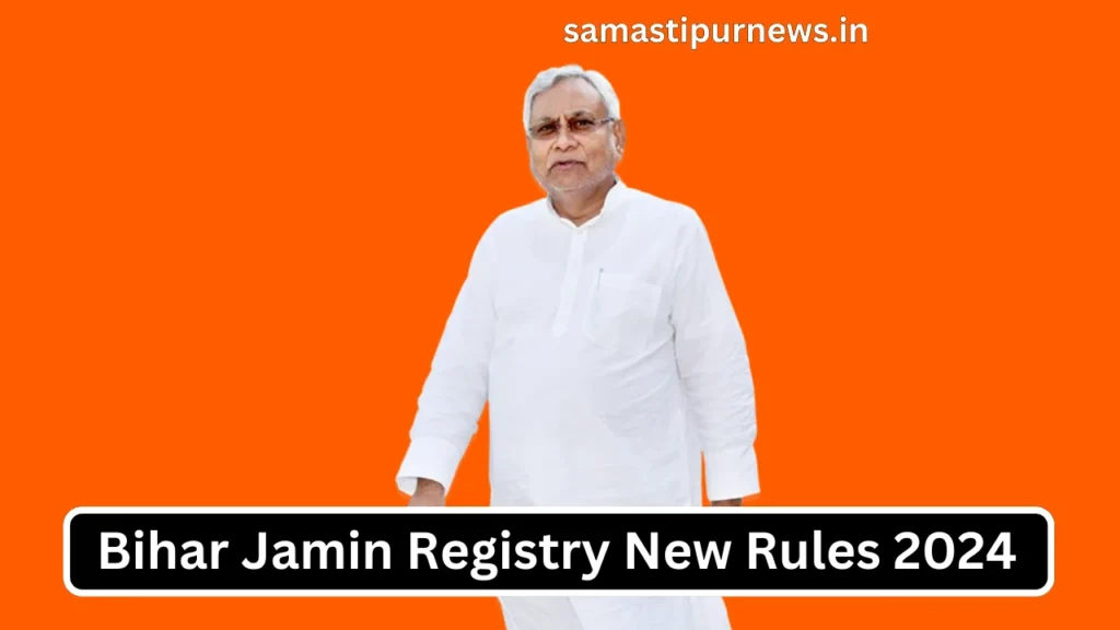 Bihar Jamin Registry New Rules 2024: जमीन रजिस्ट्री करने का नियम में बदलाव , जमाबंदी के साथ देने होंगे यह सबूत देखें पूरी जानकारी 3 Bihar Jamin Registry New Rules 2024