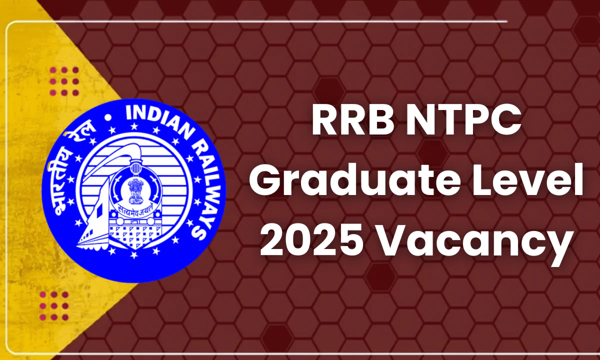 RRB NTPC Graduate Level 2025 Vacancy: रेलवे में 5800 पदों पर भर्ती, 21 अक्टूबर से आवेदन शुरू