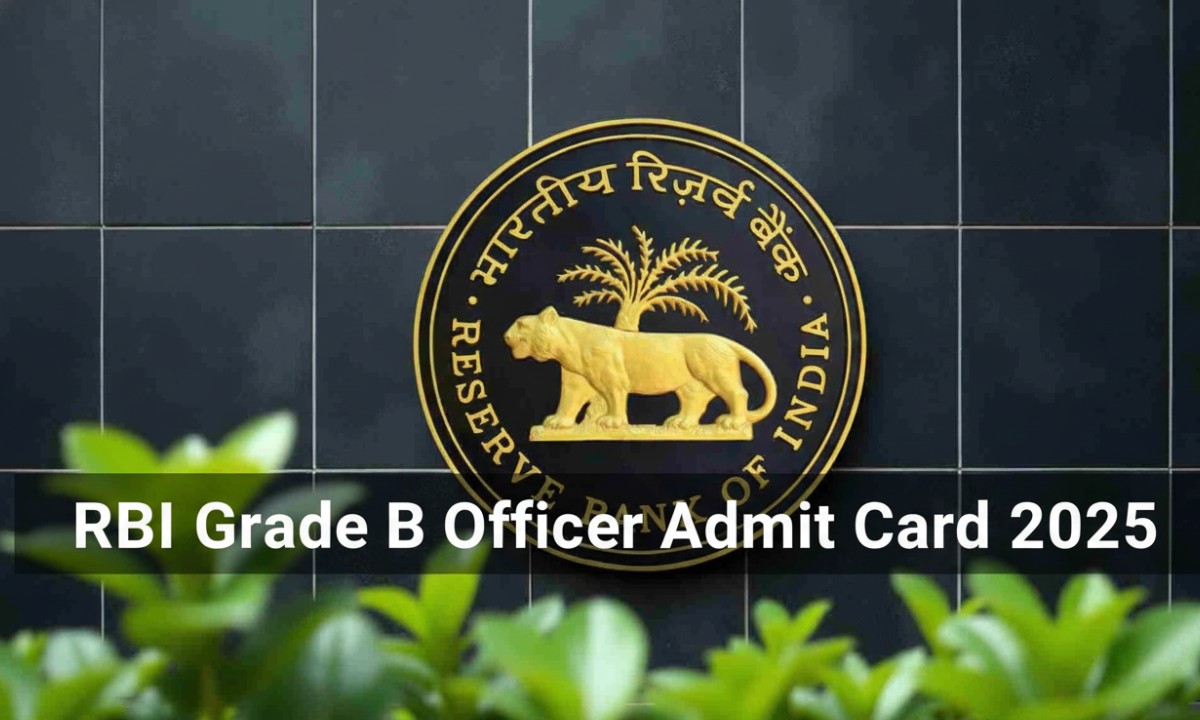 RBI Grade B Admit Card 2025 Download Link, RBI Hall Ticket 2025 Live Update